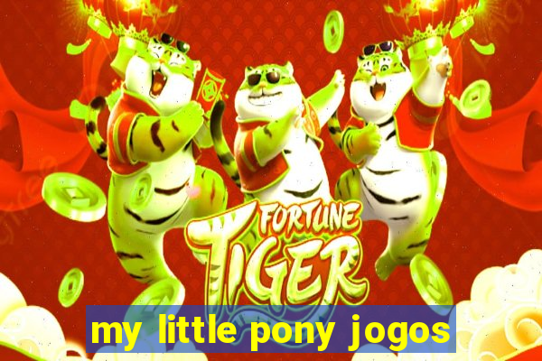 my little pony jogos